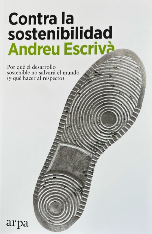 Contra la sostenibilidad: por qué el desarrollo sostenible no cambiará el mundo (y qué hacer al respecto)