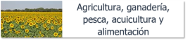 Agricultura, ganadería, pesca, acuicultura y alimentación