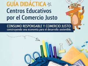 Guía didáctica Centros Educativos por el Comercio Justo